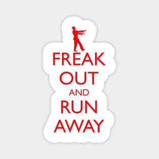 FREAK OUT AND RUN AWAY zombies Magnet