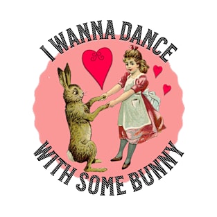 I Wanna Dance with Some Bunny T-Shirt