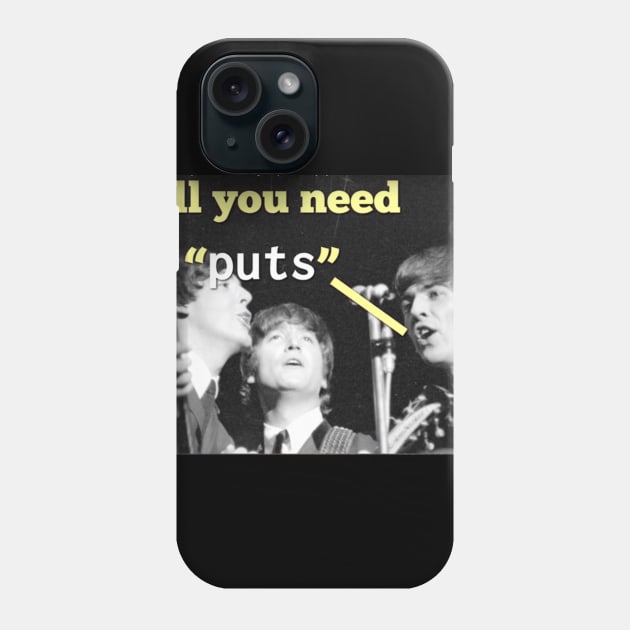 All you need is puts Phone Case by countxyz