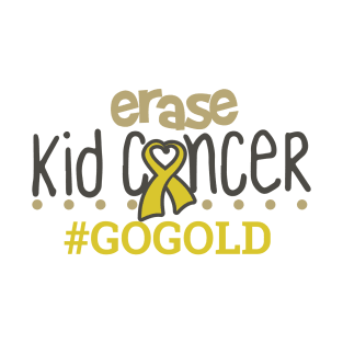 Erase kid cancer #gogold T-Shirt