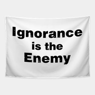 Ignorance is the Enemy T-shirt Tapestry