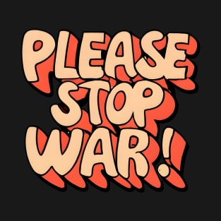 Please Stop War! T-Shirt