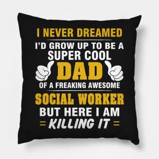 SOCIAL WORKER Dad  – Super Cool Dad Of Freaking Awesome SOCIAL WORKER Pillow