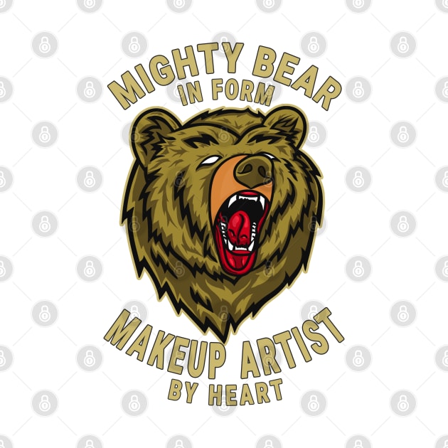 Makeup Artist Mighty Bear Design Quote by jeric020290