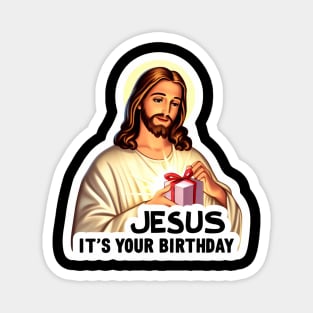 Jesus It's Your Birthday Magnet