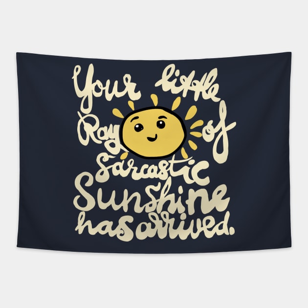 funny quote sunshine sarcastic arrived Tapestry by Roocolonia