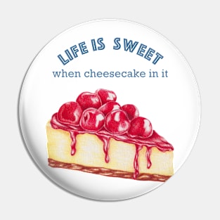 Life is Sweet When Cheesecake in it, sweets lover, coffee lover hand painted Pin