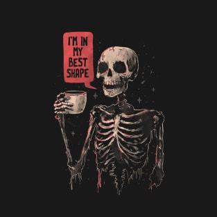 In My Best Shape Dark Humor Skull T-Shirt