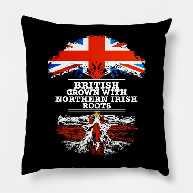 British Grown With Northern Irish Roots - Gift for Northern Irish With Roots From Northern Ireland Pillow by Country Flags