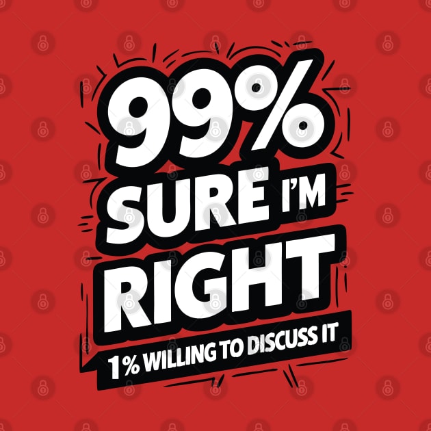 99% Sure I Am Right by Impreanz