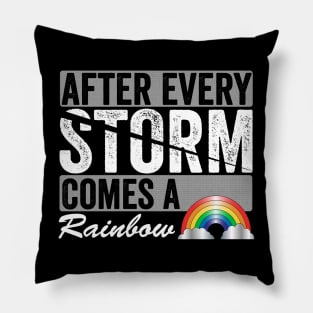 After Every Storm Comes A Rainbow Pillow