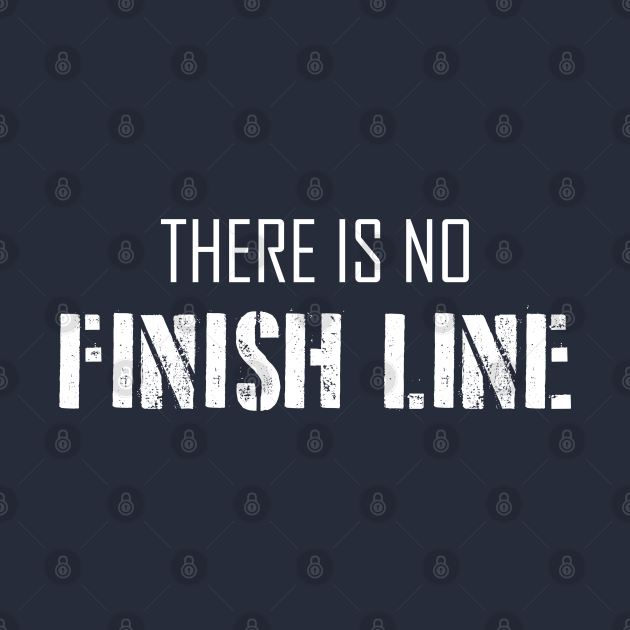 There Is No Finish Line Inspirational Long Sleeve TShirt TeePublic