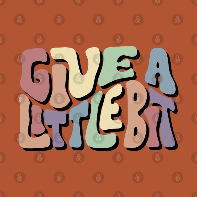 Give A Little Bit Colorful Word Art by Slightly Unhinged