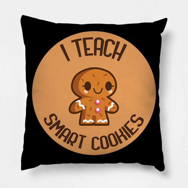 I Teach Smark Cookies Pillow by GoranDesign