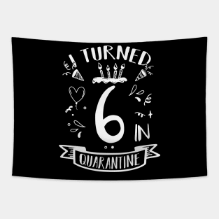 I Turned 6 In Quarantine Tapestry