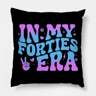 In My Forties Era 40th Birthday Funny In My 40's Era Pillow