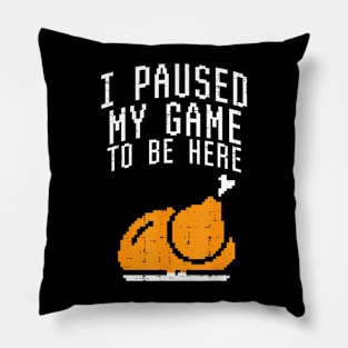 Paused My Game To Be Here Turkey  Thanksgiving Gamer Men Pillow