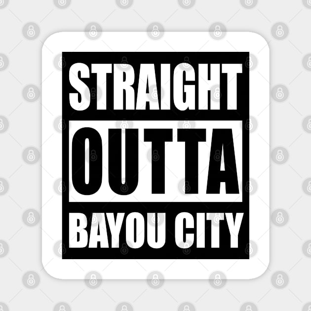 Straight Outta Bayou City - Houston, Texas, USA Pride, Traveler Souvenir Gift For Men, Women & Kids Magnet by Art Like Wow Designs