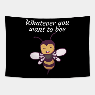 Whatever you want to bee Tapestry