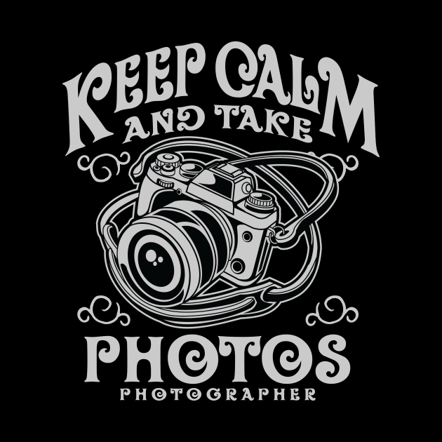 Keep Calm And Take Photos by GoshaDron