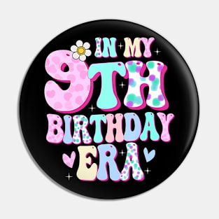 In My 9th Birthday Era Girl Gifts Nine Bday 9 Year Old Pin