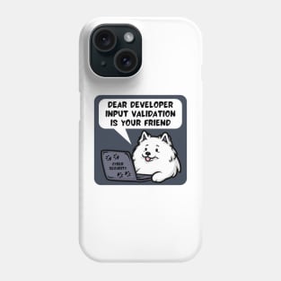 Secure Coding Samoyed Dear Developer Input Validation Is Your Friend Phone Case