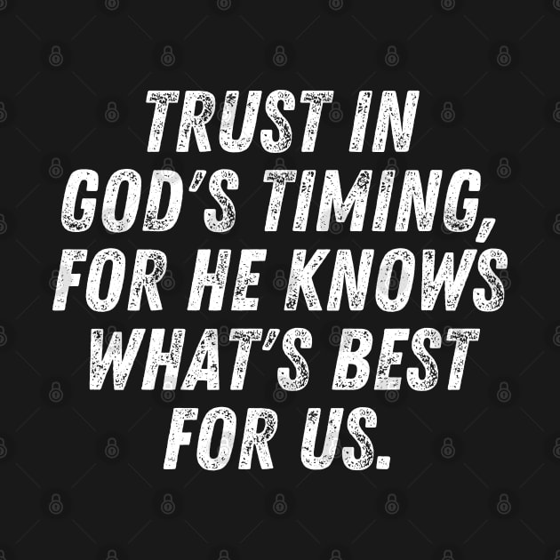 Christian Quote Trust In God's Timing For He Knows What's Best For Us by Art-Jiyuu