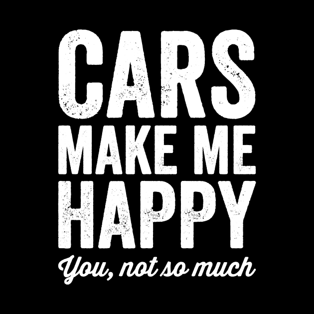 Cars make me happy you not so much by captainmood