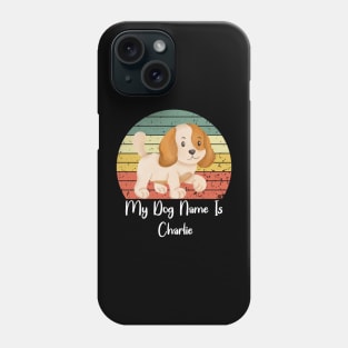 My Dog Name Is Charlie Phone Case