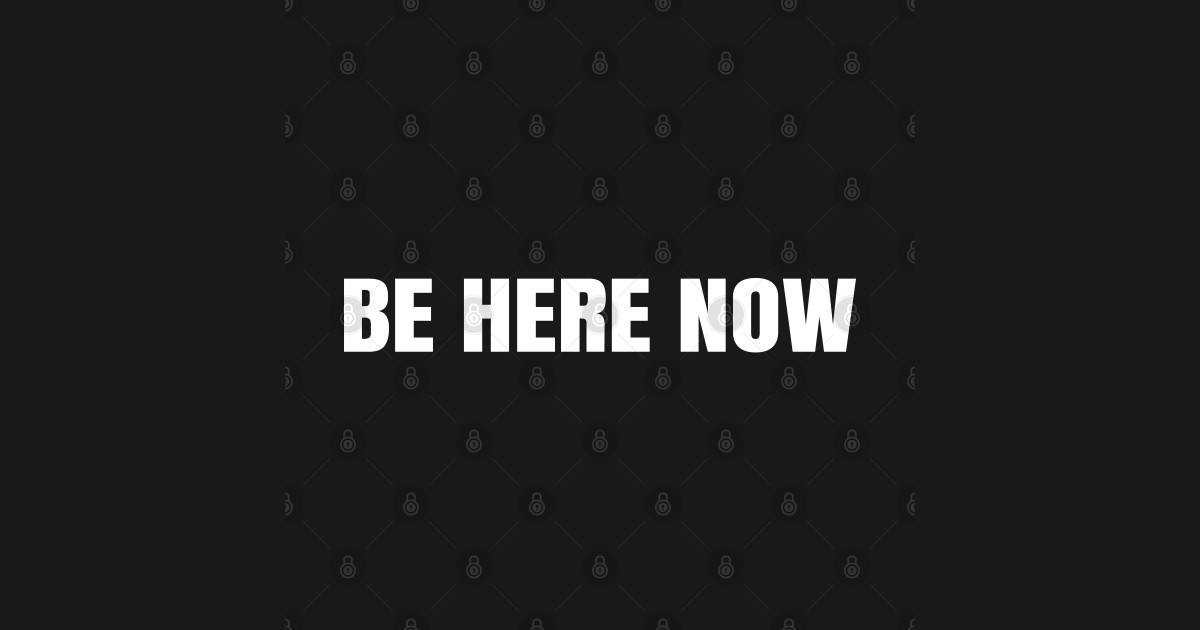 Be Here Now Be Here Now Crewneck Sweatshirt TeePublic Be Here Now Be Here Now Crewneck Sweatshirt TeePublic