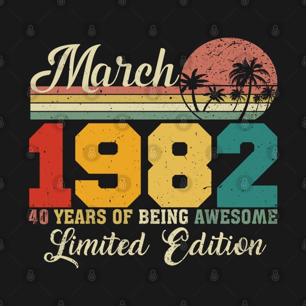 March 1982 40 Years Of Being Awesome Limited Edition Since Old Vintage Gifts by yalp.play