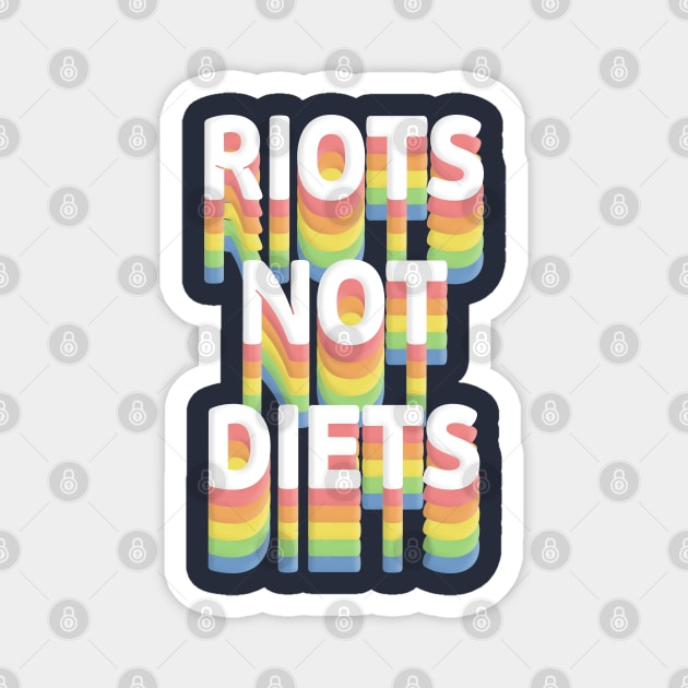 Riots Not Diets ////// Magnet by DankFutura