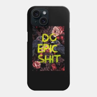 Do Epic Shit Phone Case