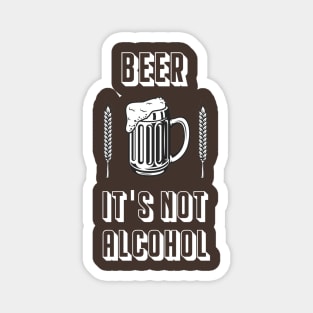 Beer it's not alcohol Magnet