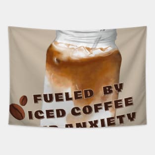 Fueled by Iced coffee and anxiety funny deep caffeine lovers. Tapestry
