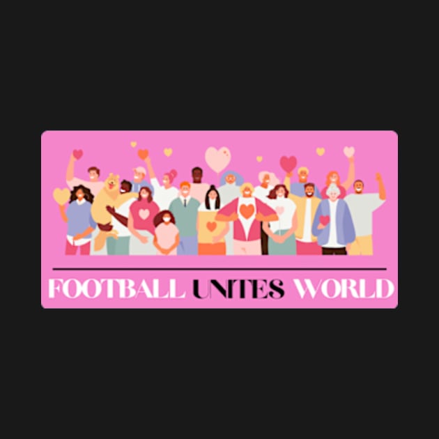 Football Unites The World T-shirt by MoGaballah