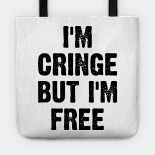 I Am Cringe But I Am Free v2 Tote