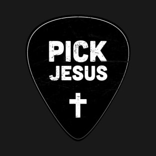 Pick Jesus | Christian Musician Guitar Player T-Shirt