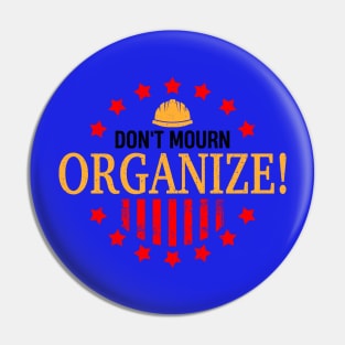 Don't Mourn ORGANIZE! Pin