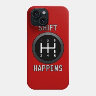 Shift Happens Phone Case