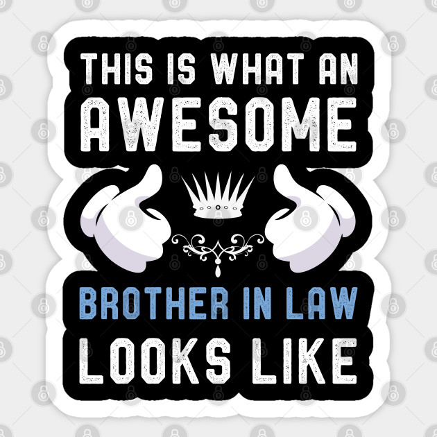 Awesome Brother In Law Tshirt Cool Brothers In Law Gift Idea Awesome Brother In Law Sticker Teepublic Uk