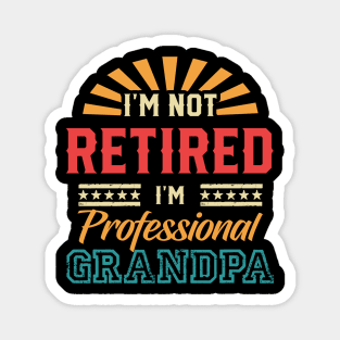 Im Not Retired Retired Grandpa Gift For Men father day Magnet