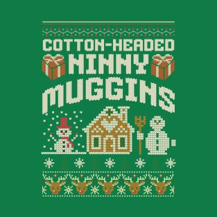 Ugly Xmas Sweater Cotton-Headed Ninny Muggins Funny Christmas T-Shirt