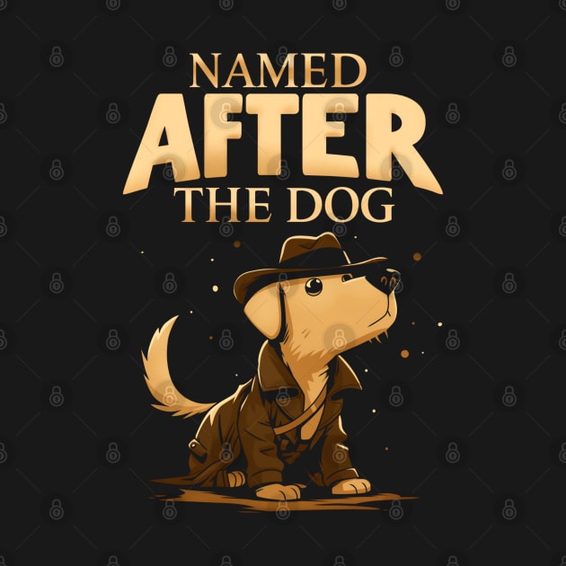 Name After the Dog - Indy Funny by Fenay-Designs