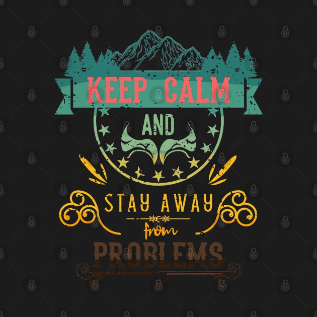 Keep Calm and Stay Away from Problems Vintage RC010 by HCreatives