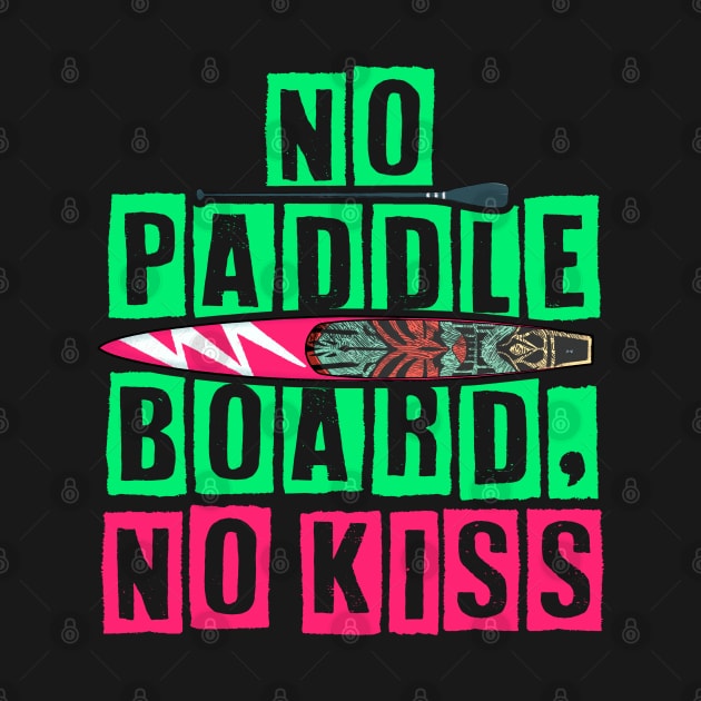 No Paddleboard, No Kiss by comecuba67