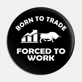 Trader - Born to trader forced to work Pin