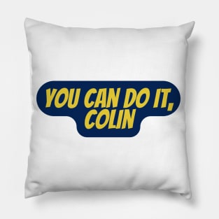 you can do it, Colin Pillow