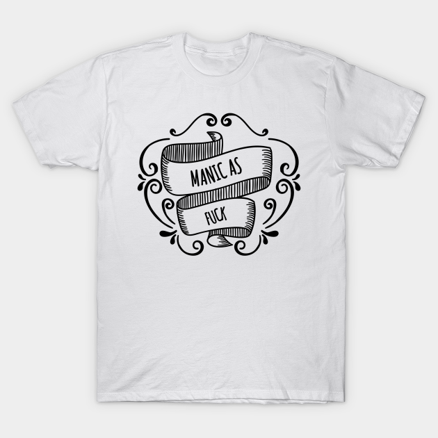 Manic - Mental Health - T-Shirt