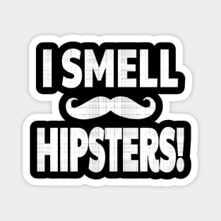 I SMELL HIPSTERS! Magnet